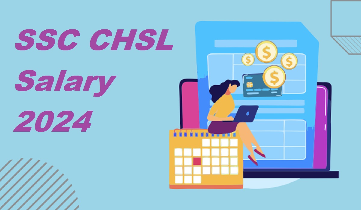SSC CHSL Salary 2024, Allowances and Job Profile