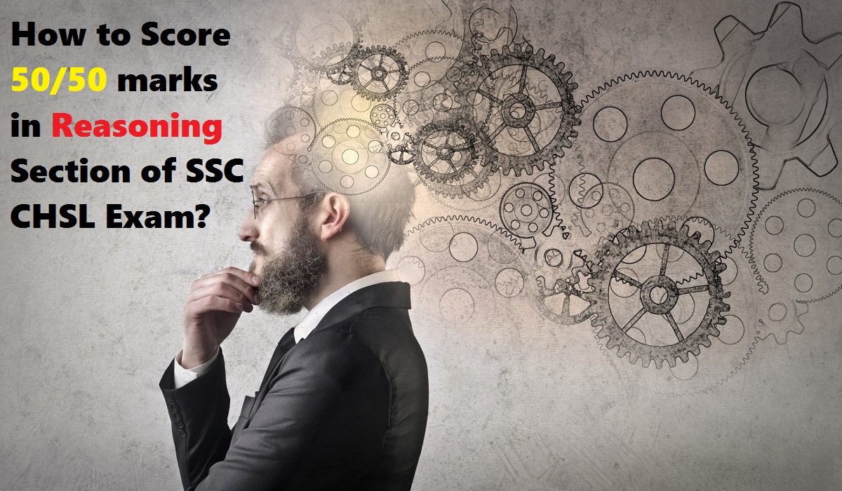 How to Score 50/50 marks in Reasoning Section of SSC CHSL Exam?